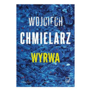 Wyrwa - Thriller psychologiczny Wojciecha Chmielarza